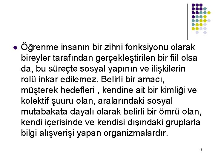 l Öğrenme insanın bir zihni fonksiyonu olarak bireyler tarafından gerçekleştirilen bir fiil olsa da,