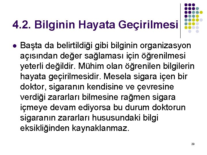 4. 2. Bilginin Hayata Geçirilmesi l Başta da belirtildiği gibi bilginin organizasyon açısından değer