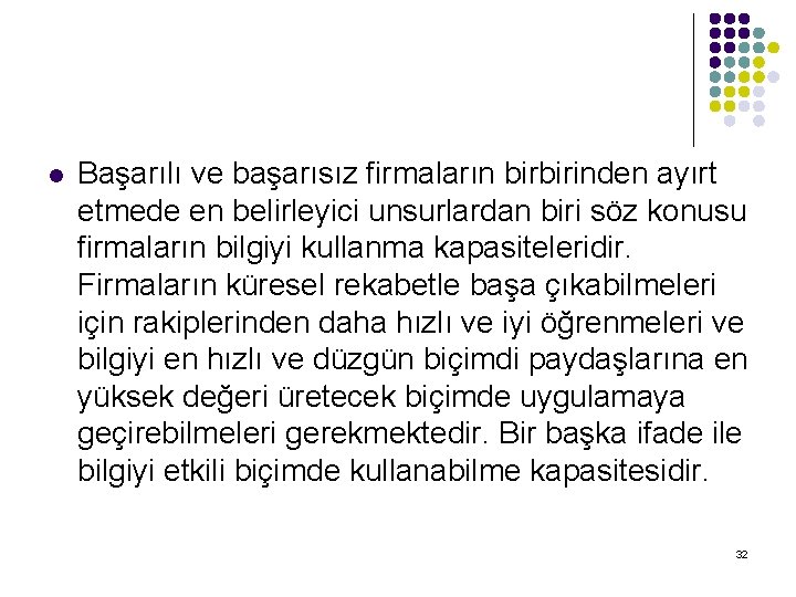 l Başarılı ve başarısız firmaların birbirinden ayırt etmede en belirleyici unsurlardan biri söz konusu