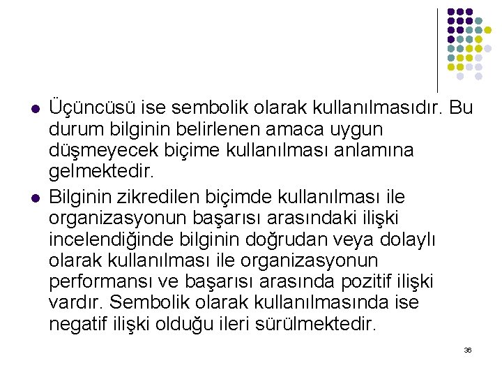 l l Üçüncüsü ise sembolik olarak kullanılmasıdır. Bu durum bilginin belirlenen amaca uygun düşmeyecek