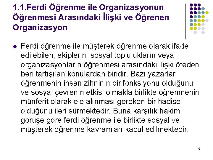 1. 1. Ferdi Öğrenme ile Organizasyonun Öğrenmesi Arasındaki İlişki ve Öğrenen Organizasyon l Ferdi