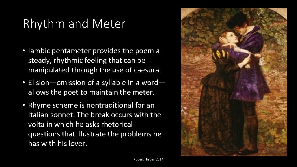 Rhythm and Meter • Iambic pentameter provides the poem a steady, rhythmic feeling that