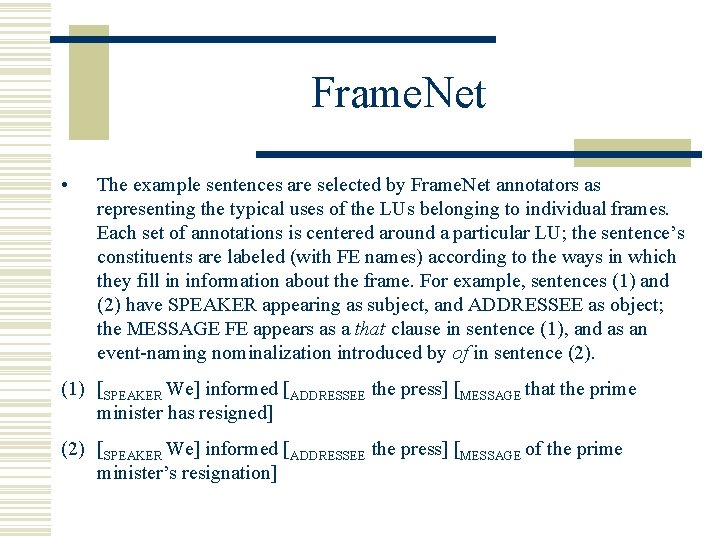 Frame. Net • The example sentences are selected by Frame. Net annotators as representing