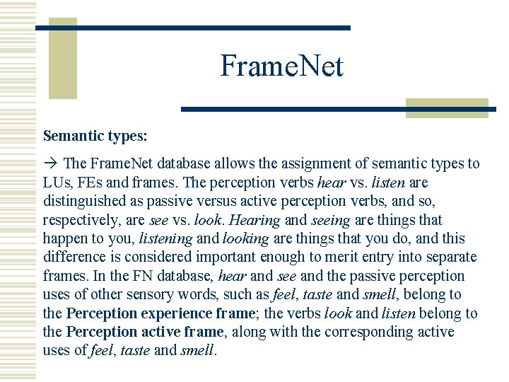 Frame. Net Semantic types: The Frame. Net database allows the assignment of semantic types