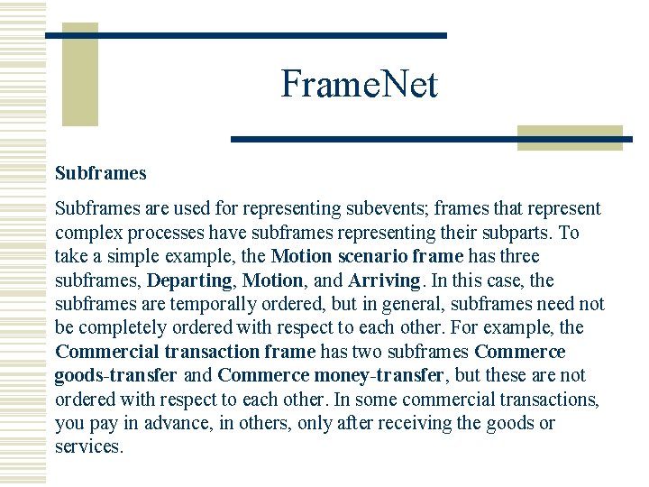 Frame. Net Subframes are used for representing subevents; frames that represent complex processes have
