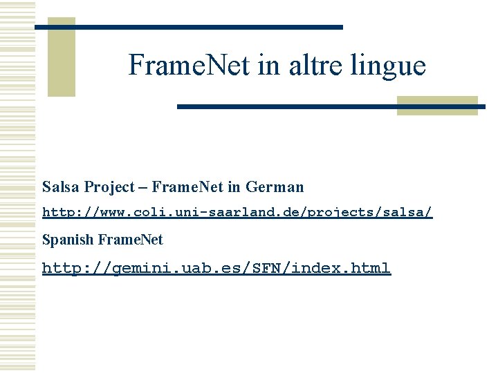 Frame. Net in altre lingue Salsa Project – Frame. Net in German http: //www.