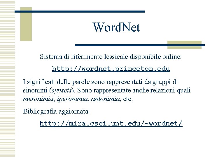 Word. Net Sistema di riferimento lessicale disponibile online: http: //wordnet. princeton. edu I significati