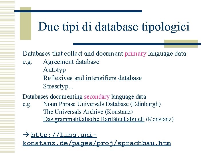 Due tipi di database tipologici Databases that collect and document primary language data e.