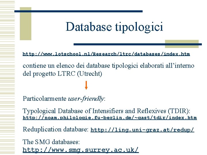 Database tipologici http: //www. lotschool. nl/Research/ltrc/databases/index. htm contiene un elenco dei database tipologici elaborati