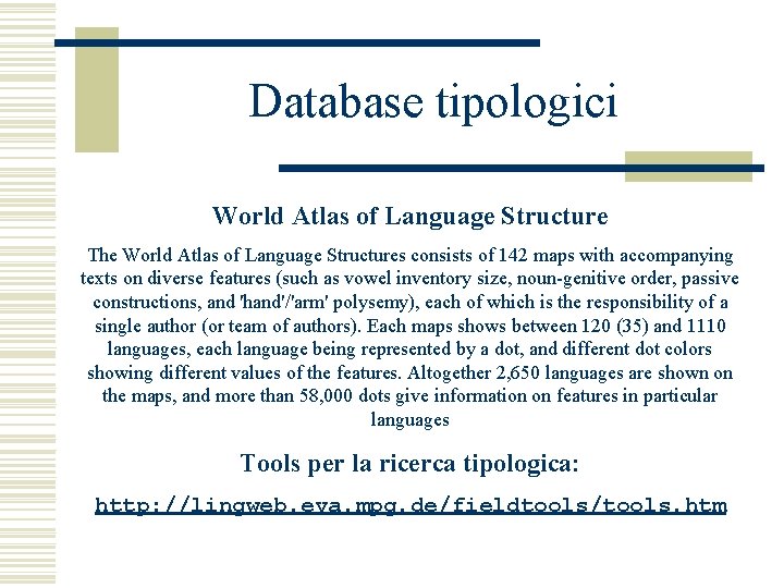 Database tipologici World Atlas of Language Structure The World Atlas of Language Structures consists