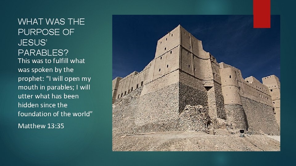 WHAT WAS THE PURPOSE OF JESUS’ PARABLES? This was to fulfill what was spoken