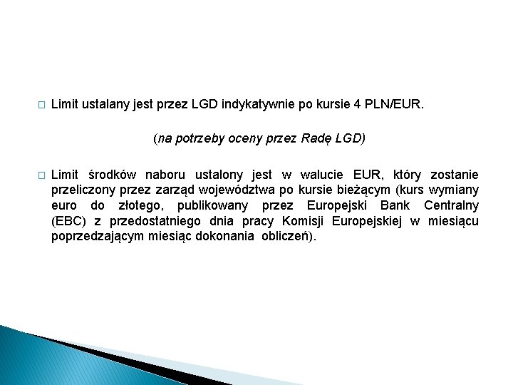 � Limit ustalany jest przez LGD indykatywnie po kursie 4 PLN/EUR. (na potrzeby oceny