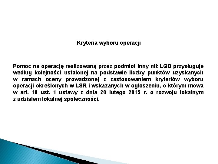 Kryteria wyboru operacji Pomoc na operację realizowaną przez podmiot inny niż LGD przysługuje według