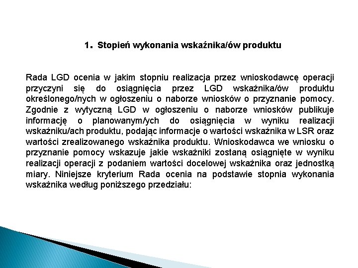 1. Stopień wykonania wskaźnika/ów produktu Rada LGD ocenia w jakim stopniu realizacja przez wnioskodawcę