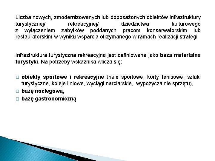 Liczba nowych, zmodernizowanych lub doposażonych obiektów infrastrukturystycznej/ rekreacyjnej/ dziedzictwa kulturowego z wyłączeniem zabytków poddanych