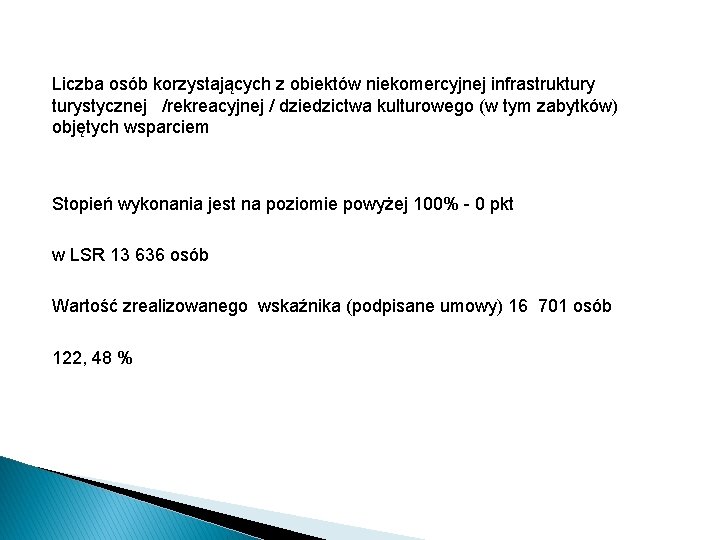 Liczba osób korzystających z obiektów niekomercyjnej infrastrukturystycznej /rekreacyjnej / dziedzictwa kulturowego (w tym zabytków)