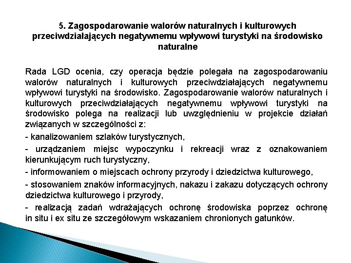 5. Zagospodarowanie walorów naturalnych i kulturowych przeciwdziałających negatywnemu wpływowi turystyki na środowisko naturalne Rada