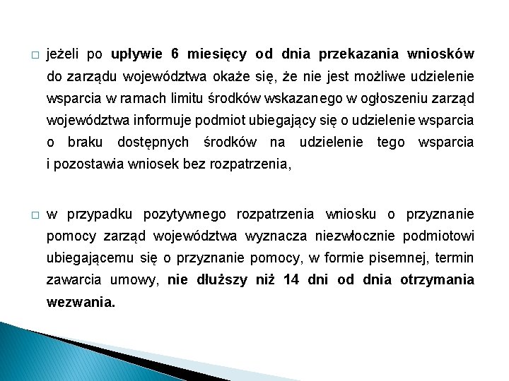 � jeżeli po upływie 6 miesięcy od dnia przekazania wniosków do zarządu województwa okaże