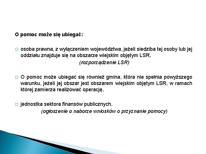 O pomoc może się ubiegać: � osoba prawna, z wyłączeniem województwa, jeżeli siedziba tej