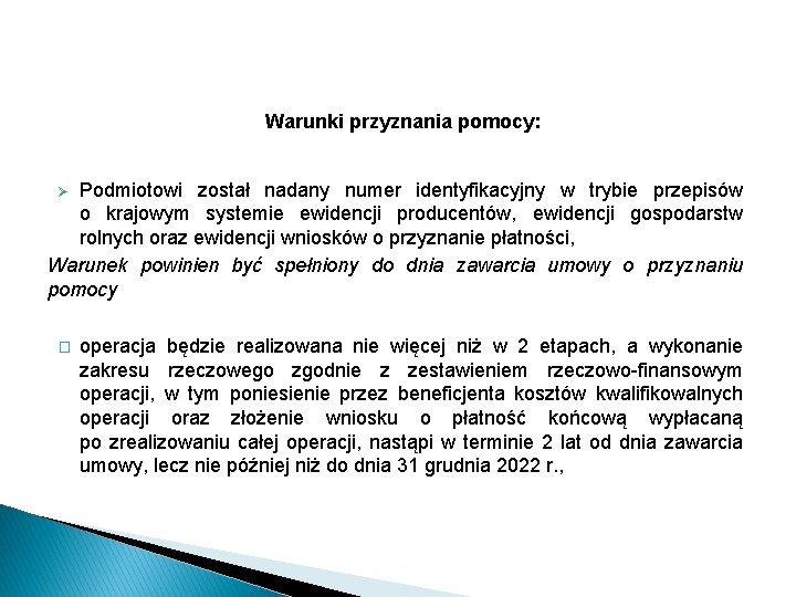 Warunki przyznania pomocy: Podmiotowi został nadany numer identyfikacyjny w trybie przepisów o krajowym systemie