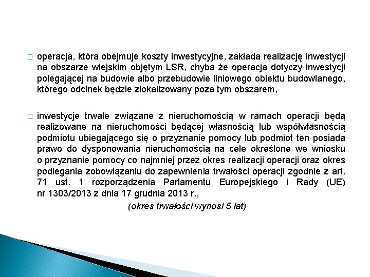 � operacja, która obejmuje koszty inwestycyjne, zakłada realizację inwestycji na obszarze wiejskim objętym LSR,