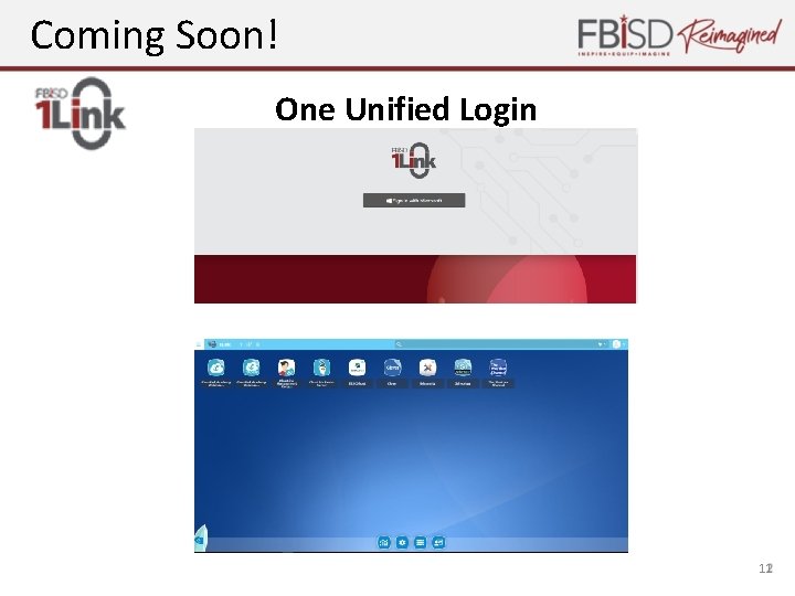 Coming Soon! One Unified Login 11 