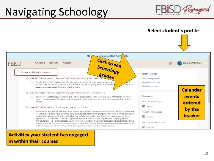 Navigating Schoology Select student’s profile Click to Schoo see log grade y s Calendar