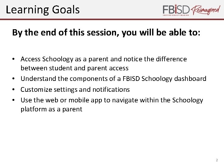 Learning Goals By the end of this session, you will be able to: •