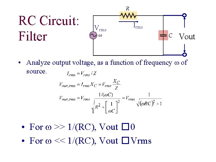 RC Circuit: Filter Vrms Irms Vout • Analyze output voltage, as a function of