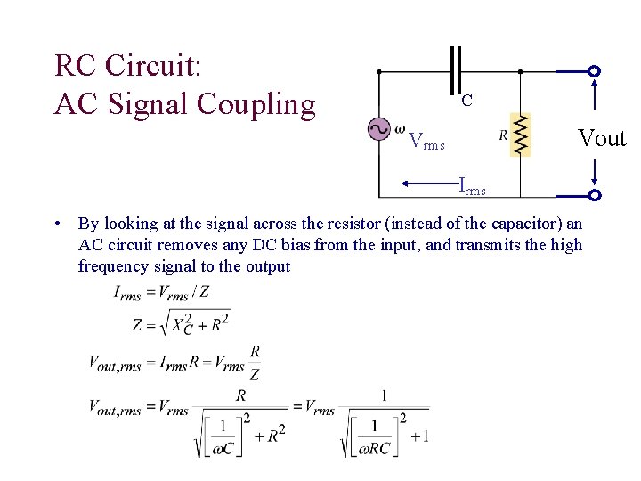 RC Circuit: AC Signal Coupling C Vout Vrms Irms • By looking at the