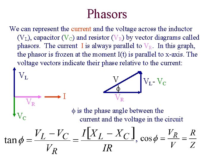 Phasors We can represent the current and the voltage across the inductor (VL), capacitor