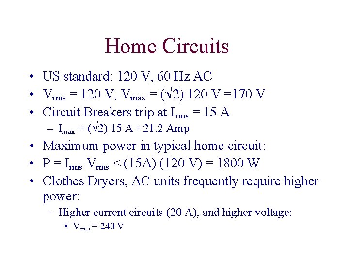 Home Circuits • US standard: 120 V, 60 Hz AC • Vrms = 120