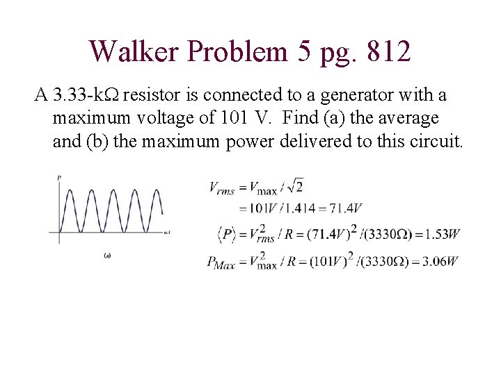 Walker Problem 5 pg. 812 A 3. 33 -k. W resistor is connected to