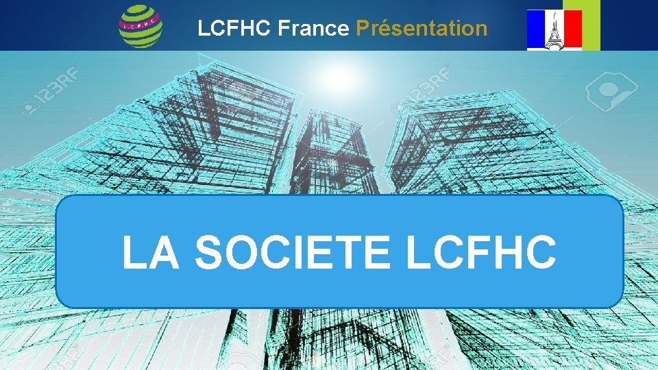 LCFHC France Présentation LA SOCIETE LCFHC 