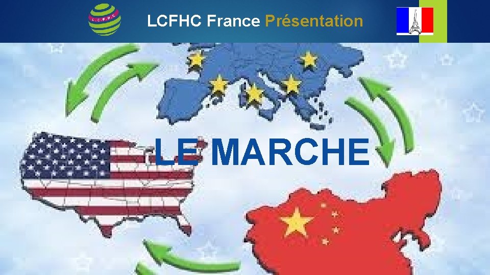 LCFHC France Présentation LE MARCHE La même opportunité 