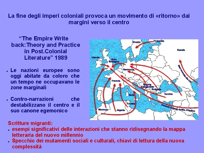 La fine degli imperi coloniali provoca un movimento di «ritorno» dai margini verso il