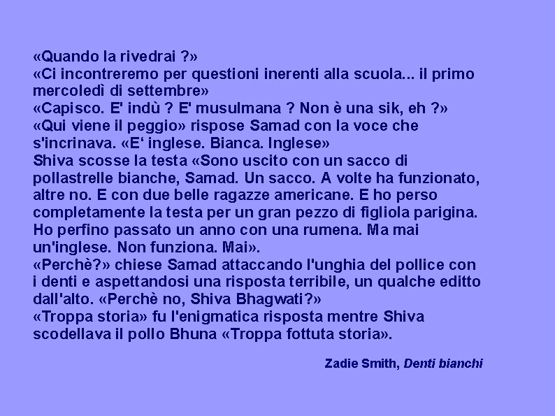  «Quando la rivedrai ? » «Ci incontreremo per questioni inerenti alla scuola. .