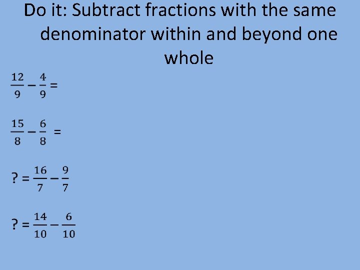 Do it: Subtract fractions with the same denominator within and beyond one whole 