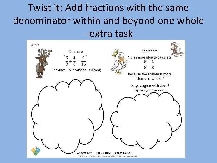 Twist it: Add fractions with the same denominator within and beyond one whole –extra