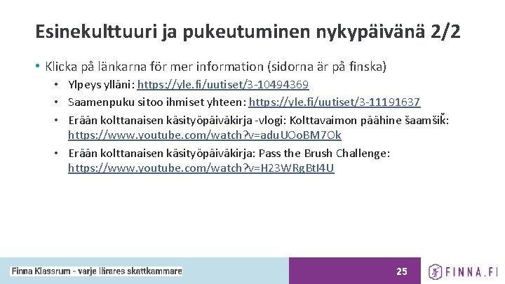 Esinekulttuuri ja pukeutuminen nykypäivänä 2/2 • Klicka på länkarna för mer information (sidorna är