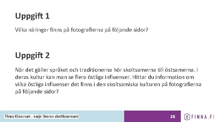 Uppgift 1 Vilka näringar finns på fotografierna på följande sidor? Uppgift 2 När det