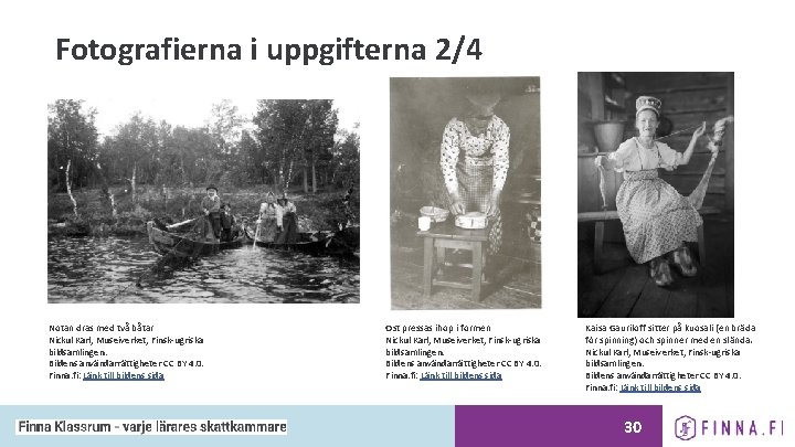 Fotografierna i uppgifterna 2/4 Notan dras med två båtar Nickul Karl, Museiverket, Finsk-ugriska bildsamlingen.