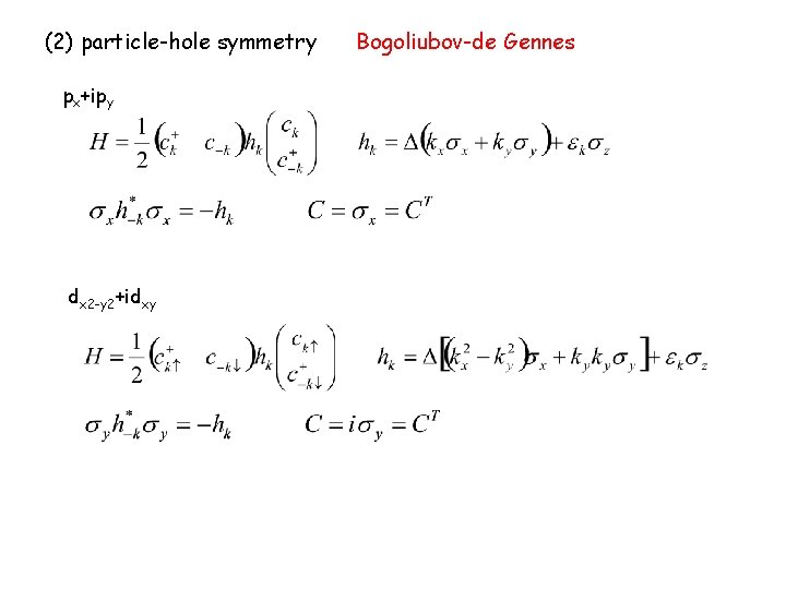 (2) particle-hole symmetry px+ipy dx 2 -y 2+idxy Bogoliubov-de Gennes 