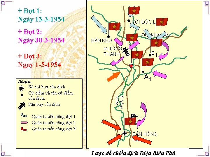 + Đợt 1: Ngày 13 -3 -1954 + Đợt 2: Ngày 30 -3 -1954