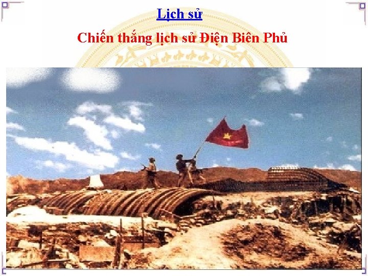 Lịch sử Chiến thắng lịch sử Điện Biên Phủ 