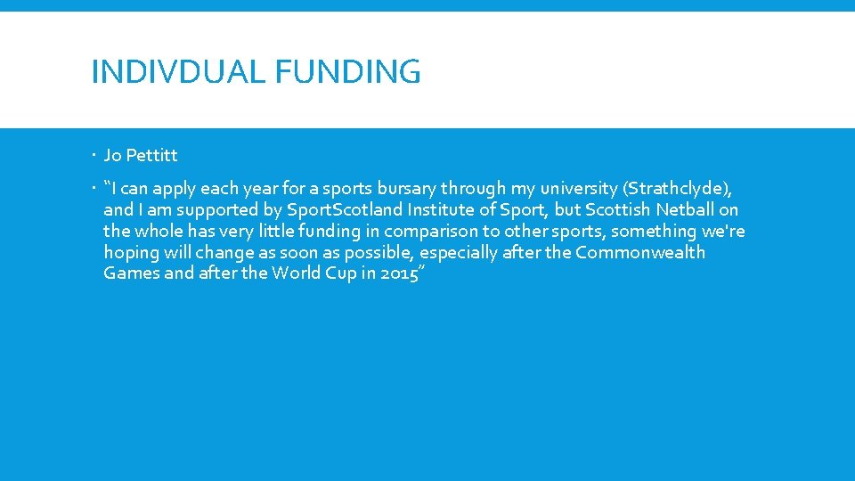 INDIVDUAL FUNDING Jo Pettitt “I can apply each year for a sports bursary through