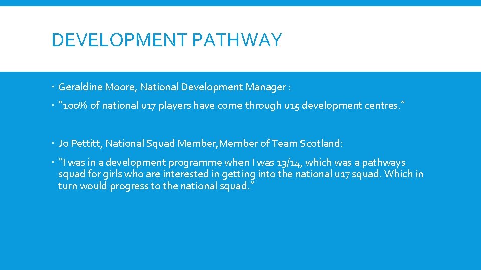 DEVELOPMENT PATHWAY Geraldine Moore, National Development Manager : “ 100% of national u 17