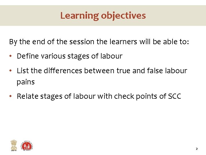 Learning objectives By the end of the session the learners will be able to: