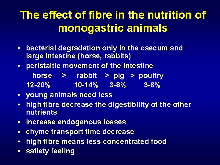 The effect of fibre in the nutrition of monogastric animals • bacterial degradation only