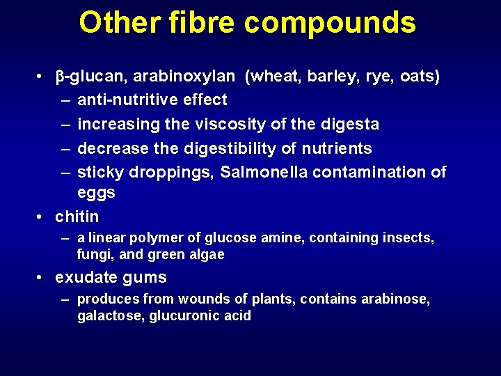 Other fibre compounds • -glucan, arabinoxylan (wheat, barley, rye, oats) – anti-nutritive effect –